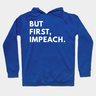 But first, impeach. Hoodie